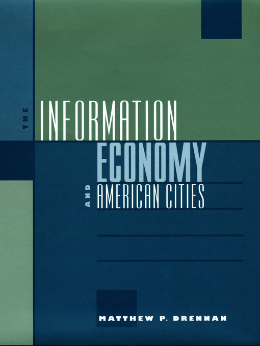 Title details for The Information Economy and American Cities by Matthew P. Drennan - Available